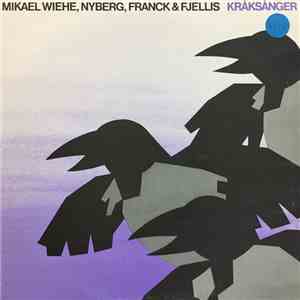 Mikael Wiehe, Nyberg, Franck & Fjellis - Kråksånger
