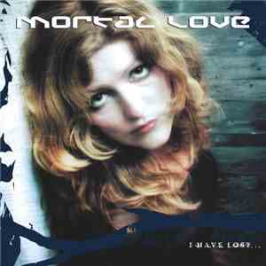 Mortal Love - I Have Lost...