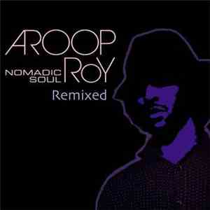 Aroop Roy - Nomadic Soul Remixed