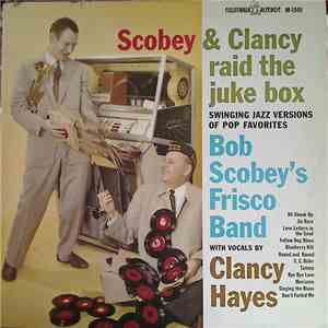 Bob Scobey's Frisco Band With Vocals By Clancy Hayes - Scobey & Clancy Raid ...
