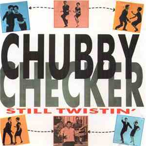 Chubby Checker - Still Twistin'