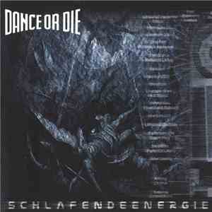 Dance Or Die - Schlafendeenergie