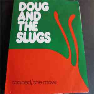Doug And The Slugs - Too Bad / The Move
