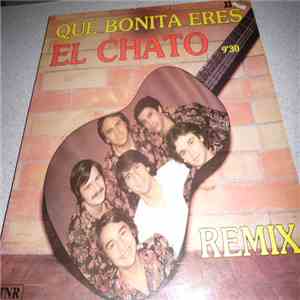 El Chato - Que Bonita Eres