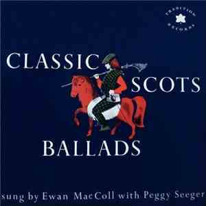 Ewan MacColl With Peggy Seeger - Classic Scots Ballads