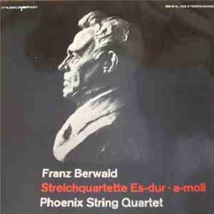Franz Berwald, Phoenix String Quartet - Streichquartette Es-dur / A-moll
