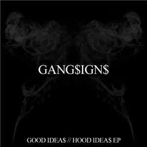 GANG$IGN$ - Good Idea$ // Hood Idea$