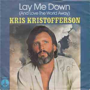 Kris Kristofferson - Lay Me Down (And Love The World Away)