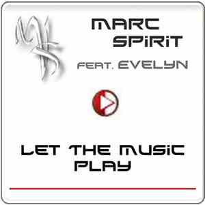 Marc Spirit Feat. Evelyn  - Let The Music Play