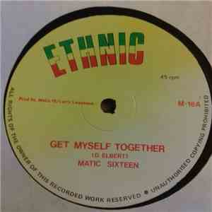 Matic Sixteen - Get Myself Together / Matic M-16 Style