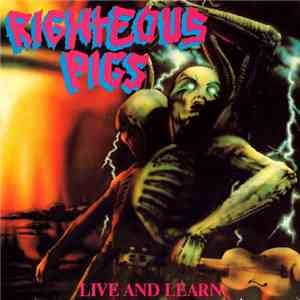 Righteous Pigs - Live And Learn