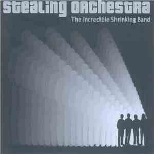 Stealing Orchestra - The Incredible Shrinking Band