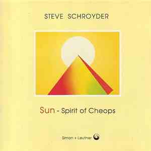 Steve Schroyder - Sun - Spirit Of Cheops