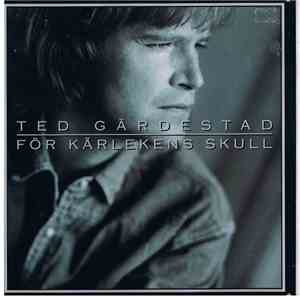 Ted Gärdestad - För Kärlekens Skull