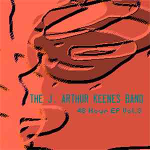 The J. Arthur Keenes Band - 48 Hour EP Vol. 3