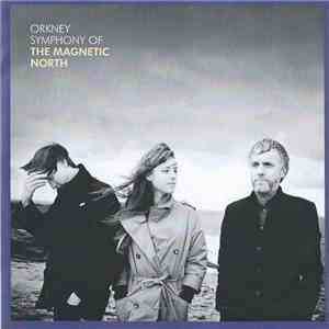 The Magnetic North  - Orkney: Symphony Of The Magnetic North