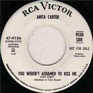 Anita Carter - You Weren't Ashamed To Kiss Me (Last Night) / I Don't Need Y ...