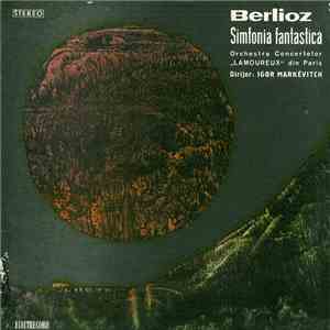 Berlioz / Orchestra Concertelor „Lamoureux“ Din Paris , Dirijor: Igor Marké ...