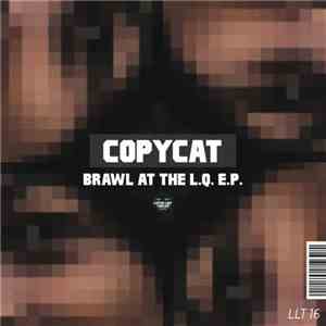 Copycat  - Brawl At The L​.​Q. E​.​P.