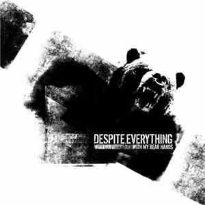 Despite Everything - With My Bear Hands