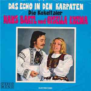 Die Kokeltaler, Hans Bartl Und Gisella Kozma - Das Echo In Den Karpaten