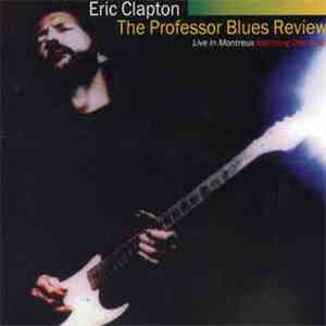 Eric Clapton, The Professor Blues Review Featuring Otis Rush - Live In Mont ...