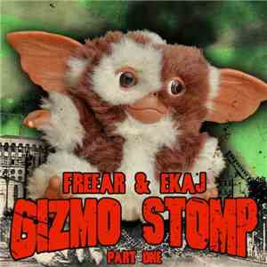 Freear & Ekaj - Gizmo Stomp Part One