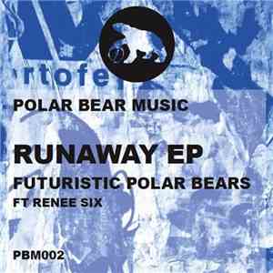 Futuristic Polar Bears Ft Renee Six - Runaway EP
