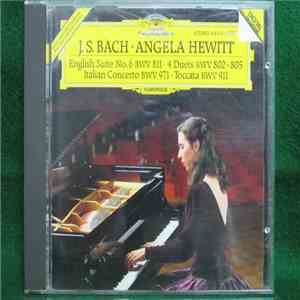 J.S. Bach - Angela Hewitt - English Suite No.6 BWV 811 - 4 Duets BWV 802-80 ...