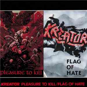 Kreator - Pleasure To Kill / Flag Of Hate