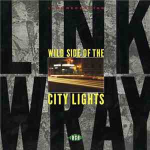 Link Wray - Wild Side Of The City Lights