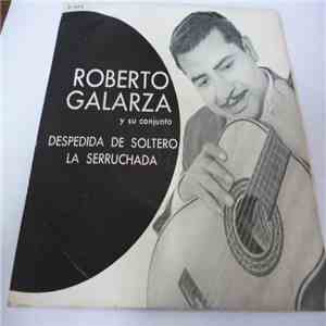 Roberto Galarza Y Su Conjunto - Despedida De Soltero / La Serruchada
