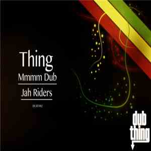 Thing  - Mmmm Dub / Jah Riders