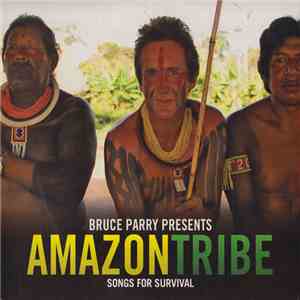 Various - Bruce Parry Presents: Amazon  Tribe - Songs For Survival