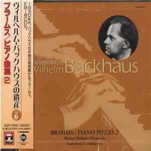Wilhelm Backhaus - The Legendary Of Wilhelm Backhaus Vol. 6: Brahms: Piano  ...