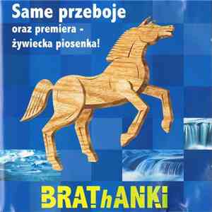 Brathanki - Same Przeboje