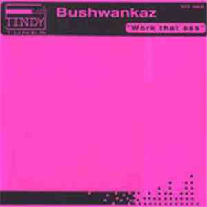 Bushwankaz - Work That Ass