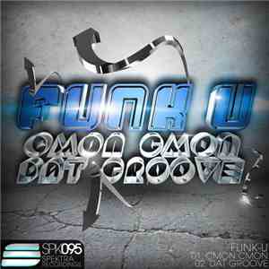 Funk U  - Cmon Cmon / Dat Groove