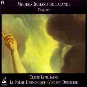 Michel-Richard de Lalande - Claire Lefilliâtre, Le Poème Harmonique, Vincen ...