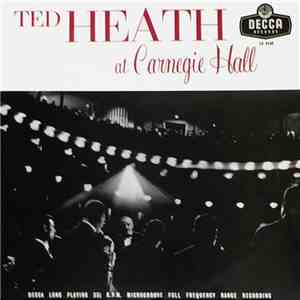Ted Heath And His Music - Ted Heath At Carnegie Hall