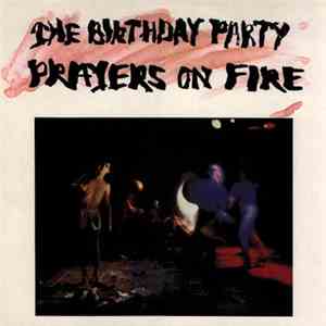The Birthday Party - Prayers On Fire