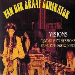 Van Der Graaf Generator - Visions - Radio And TV Sessions (June 1971 - Marc ...
