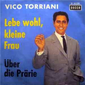 Vico Torriani - Lebe Wohl, Kleine Frau / Über Die Prärie