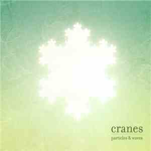 Cranes - Particles & Waves
