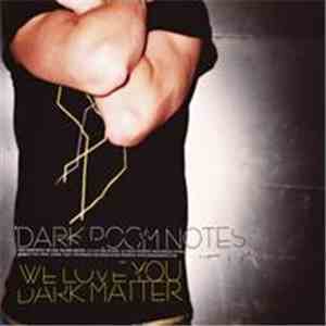 Dark Room Notes - We Love You Dark Matter