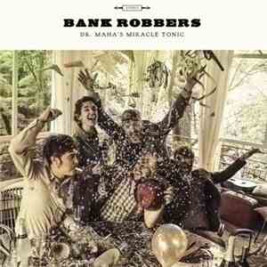 Dr. Maha's Miracle Tonic - Bank Robbers