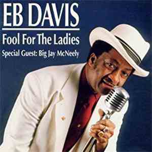 Eb Davis Special Guest: Big Jay McNeely - Fool For The Ladies