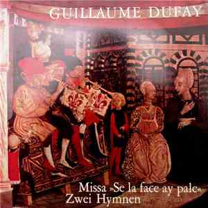 Guillaume Dufay, Tölzer Knabenchor, Collegium Aureum - Missa 'Se La Face Ay ...