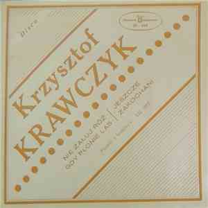 Krzysztof Krawczyk - Nie Żałuj Róż, Gdy Płonie Las / Jeszcze Zakochani