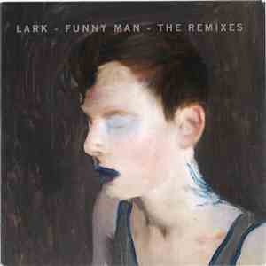 Lark  - Funny Man - The Remixes